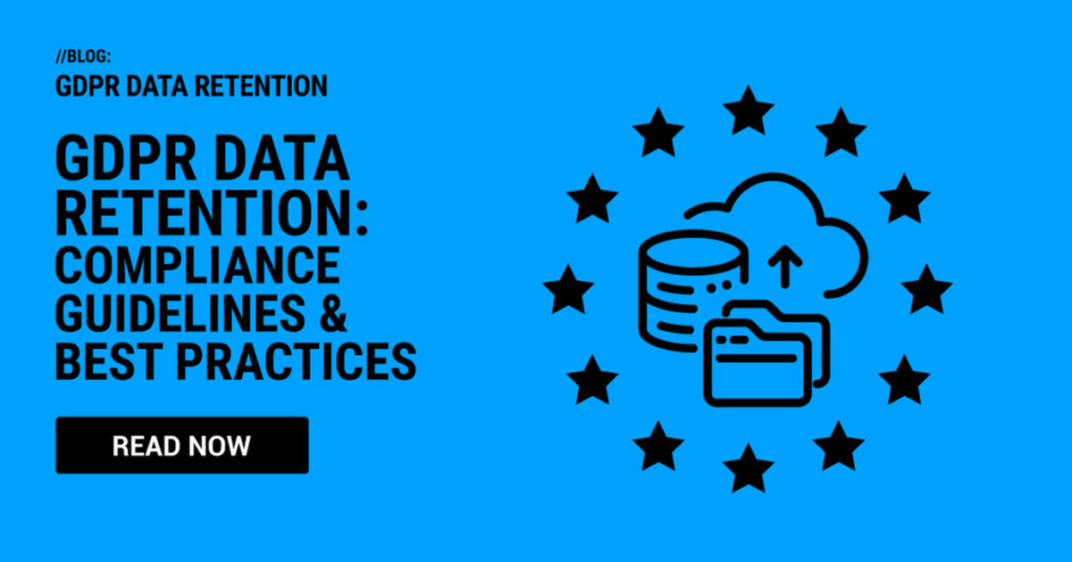 GDPR Data Retention: Requirements & Compliance Guide