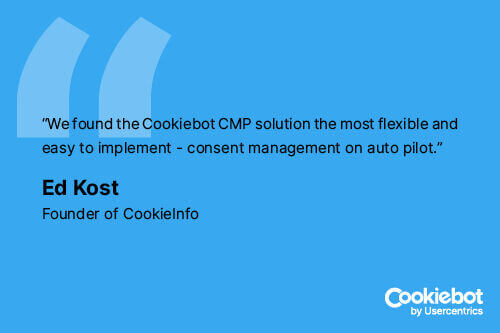 A testimonial from Ed Kost, founder of CookieInfo - Cookiebot - Cookiebot